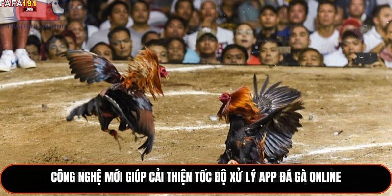 Công nghệ mới giúp cải thiện tốc độ xử lý app đá gà online