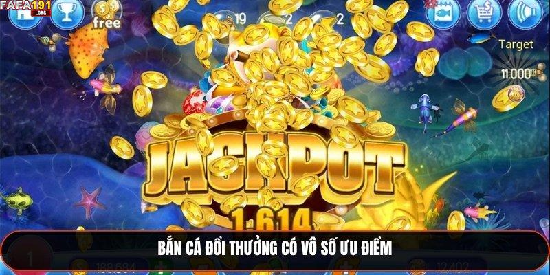 Bắn cá đổi thưởng có vô số ưu điểm