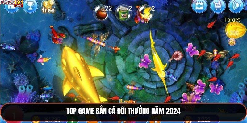 Top game bắn cá đổi thưởng năm 2024