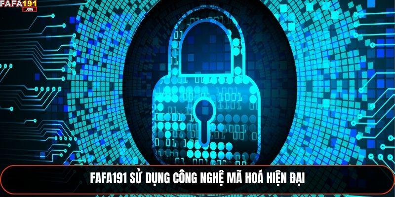 Fafa191 sử dụng công nghệ mã hoá hiện đại