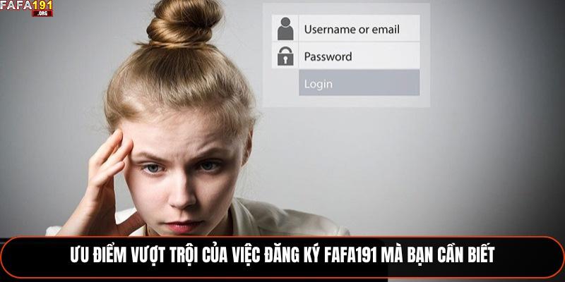 Ưu điểm vượt trội của việc đăng ký Fafa191 mà bạn cần biết