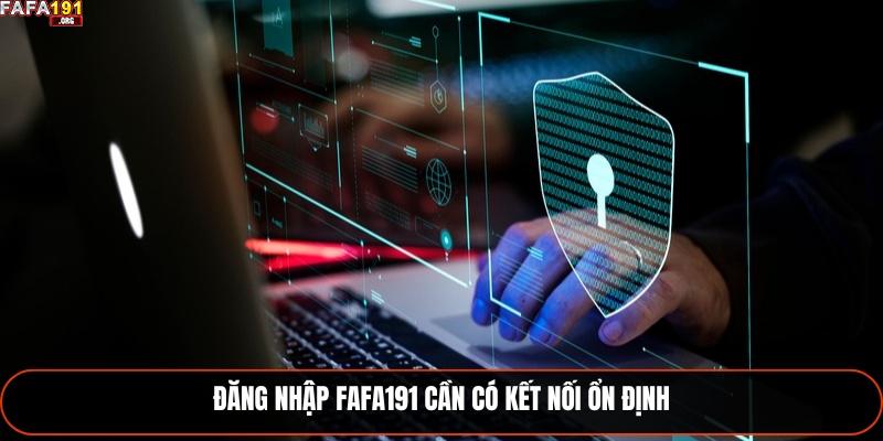 Đăng nhập Fafa191 cần có kết nối ổn định