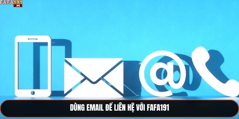 Dùng email để liên hệ với Fafa191