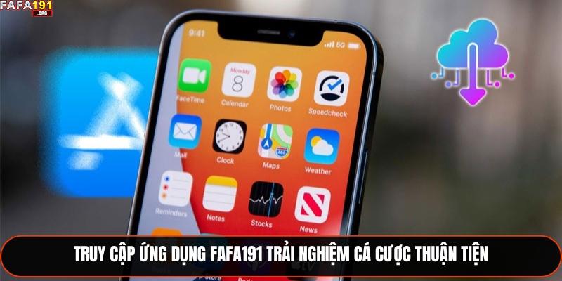 Truy cập ứng dụng Fafa191 trải nghiệm cá cược thuận tiện